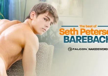 Don't Miss Seth Peterson's Bareback Blowout Gay Porn